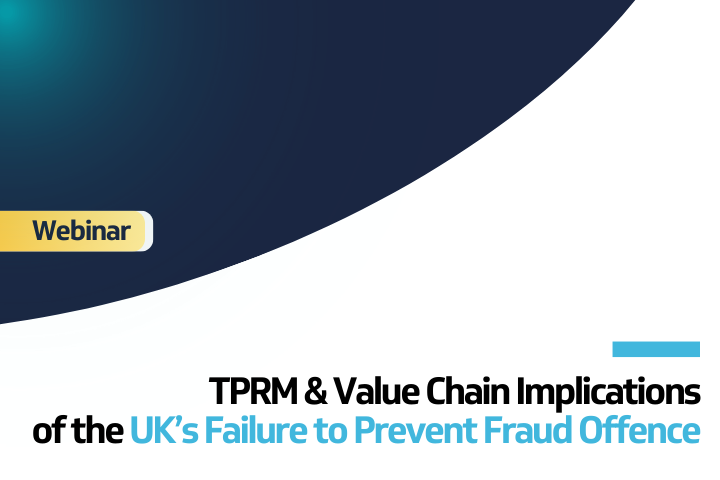 TPRM & Value Chain Implications of the UK’s Failure to Prevent Fraud ...