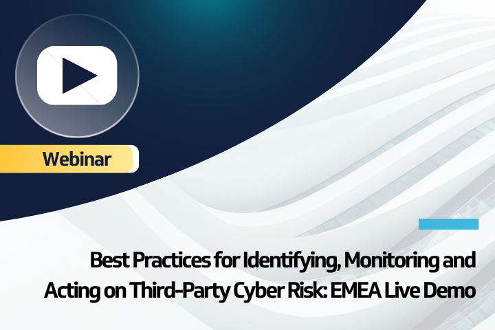 Monitoring and Acting on Third-Party Cyber Risk EMEA Demo