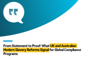 What UK and Australian Modern Slavery Reforms Signal for Global Compliance Programs